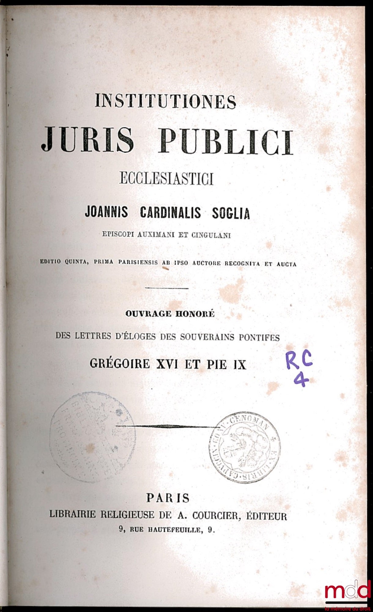 SOGLIA (le Cardinal Ioannis) – INSTITUTIONES JURIS PUBLICI ECCLESIASTICI, editio quinta, prima parisiensis ab ipso auctore recognita et aucta suivi de INSTITUTIONUM JURIS PUBLICI ET PRIVATI ECCLESIASTICI AD USUM CLERI GALLICANI