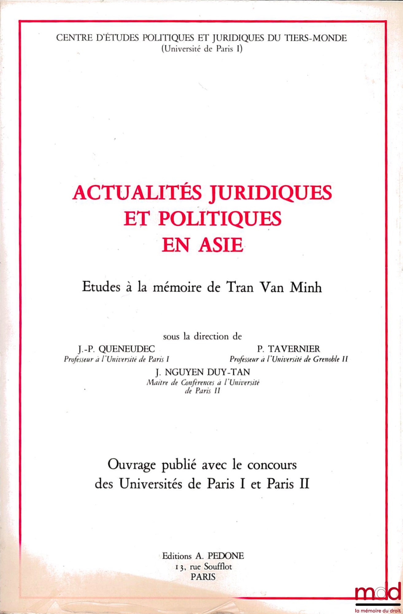[Mélanges Tran van Minh] – ACTUALITÉS JURIDIQUES ET POLITIQUES EN ASIE, Étude à la mémoire de Tran Van Minh, sous la direction de J.-P. Queneudec, P. Tavernier et J. Nguyen Duy-Tan, Centre d’études politiques et juridiques du tiers-monde, Université de Pa