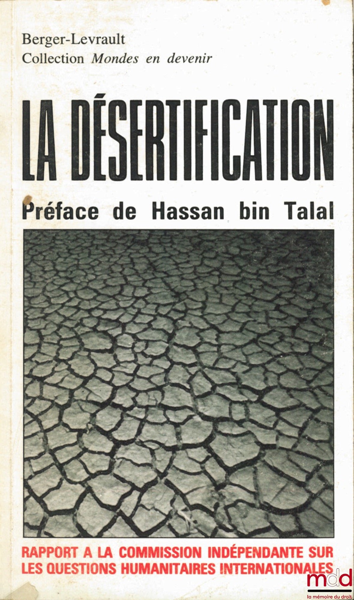 Collectif – LA DÉSERTIFICATION. Rapport à la Commission indépendante sur les questions humanitaires internationales, Préface de Hassan bin Talal, coll. Mondes en devenir