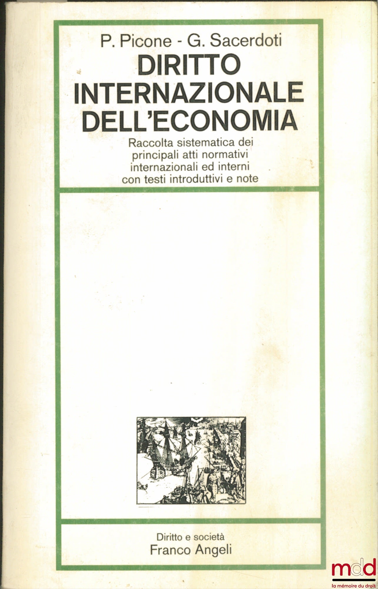PICONE (Paolo) et SACERDOTI (Giorgio) – DIRITTO INTERNAZIONALE DELL’ECONOMIA. Raccolta sistematica dei principali atti normativi internazionali ed interni con testi introduttivi e note, con la collaborazione di Manlio Frigo e emanuela Agnoletto