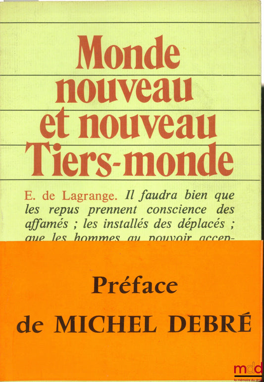 LAGRANGE (Emérentienne de) – MONDE NOUVEAU ET NOUVEAU TIERS-MONDE, coll. Les quatre vérités, Préface Michel Debré,