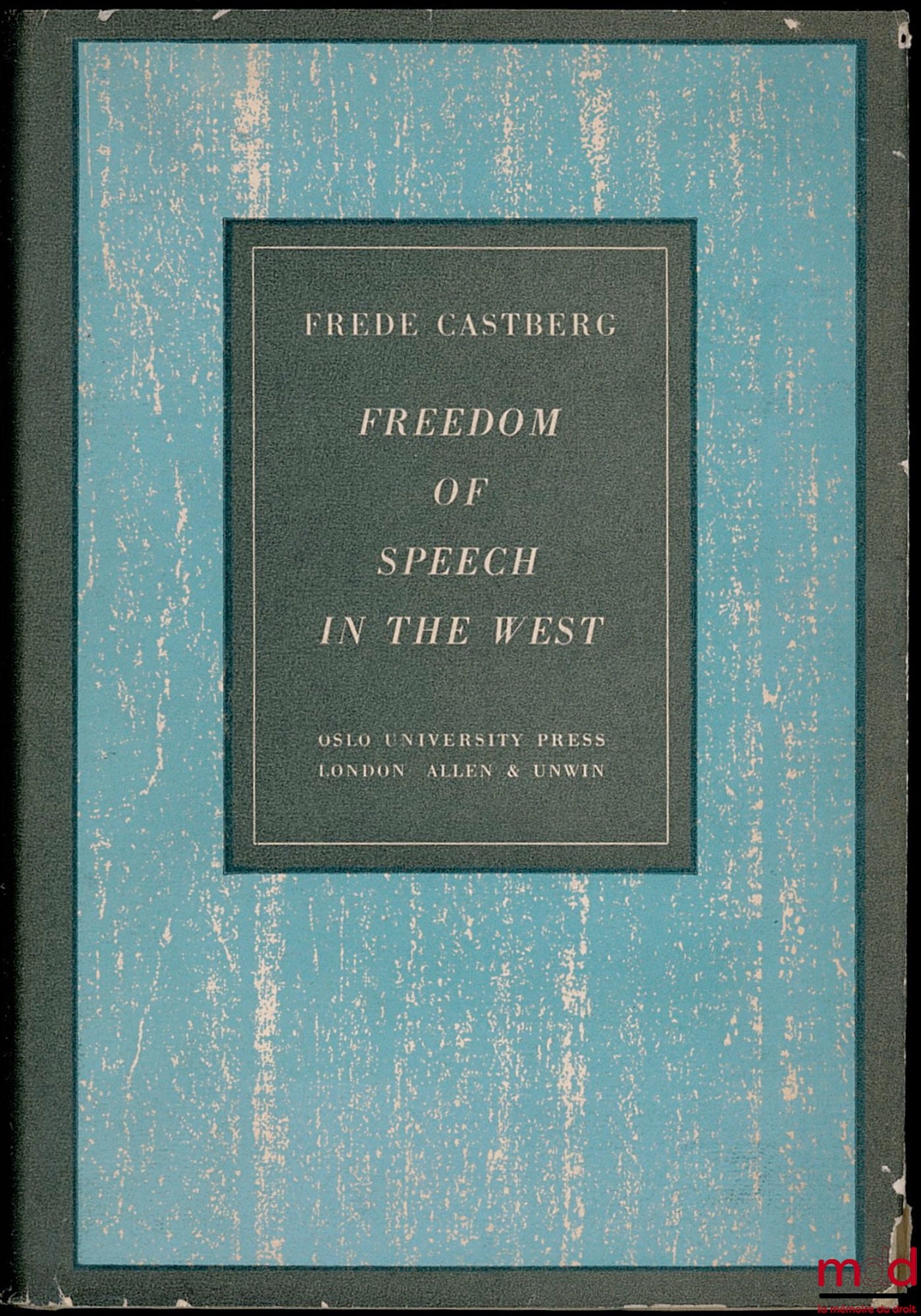 CASTBERG (Frede) – FREEDOM OF SPEECH IN THE WEST. A Comparative Study of Public Law in France, the United States and Germany