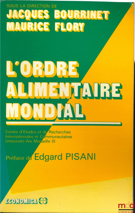 Collectif – L’ORDRE ALIMENTAIRE MONDIAL, Centre d’études et de rech. internationales et communautaires, Université Aix-Marseille III, sous la direction de Jacques Bourrinet et Maurice Flory, Préface Edgard Pisani