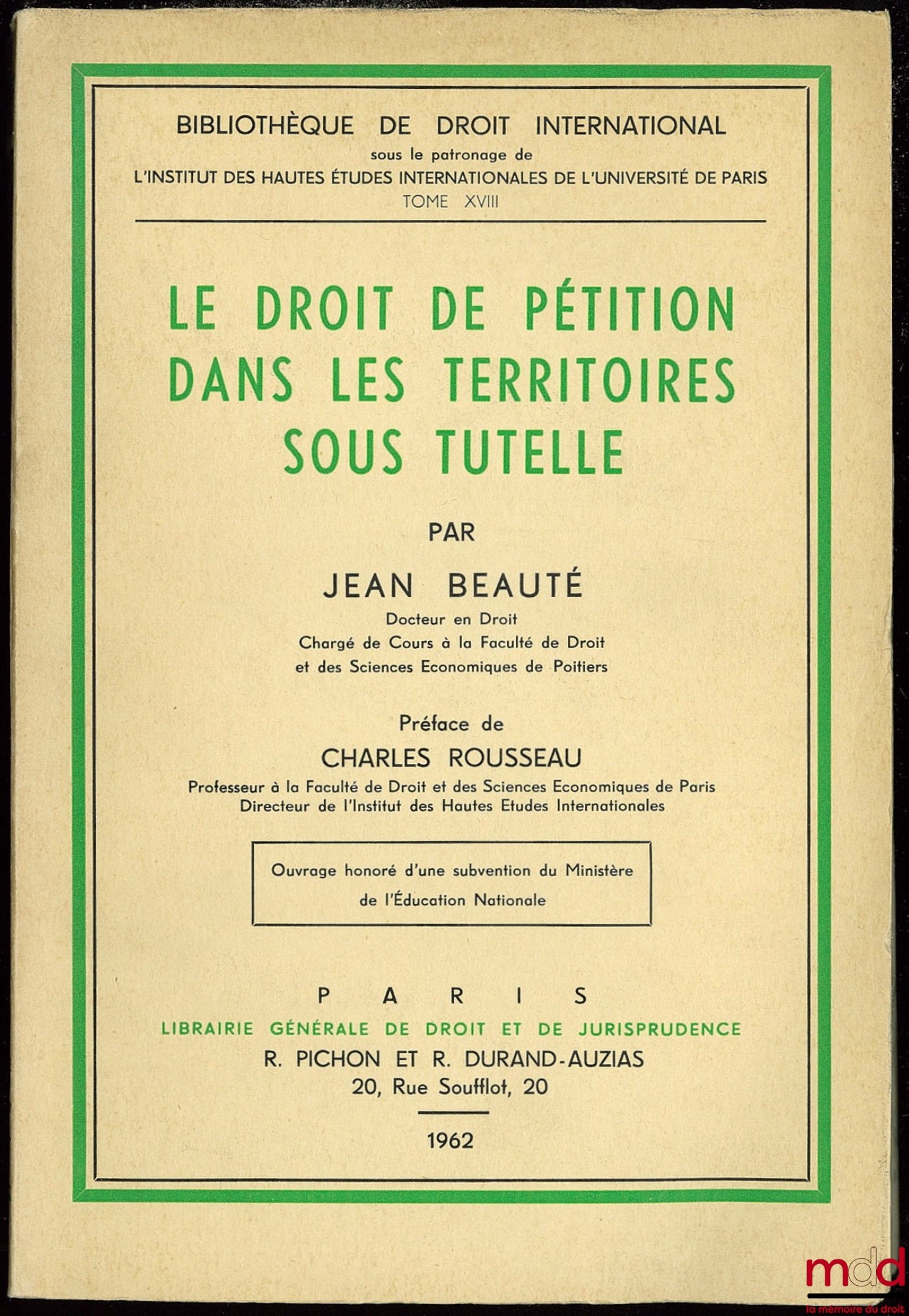 BEAUTÉ (Jean) – LE DROIT DE PÉTITION DANS LES TERRITOIRES SOUS TUTELLE, Préface de Charles Rousseau, Bibl. de droit intern., t. XVIII