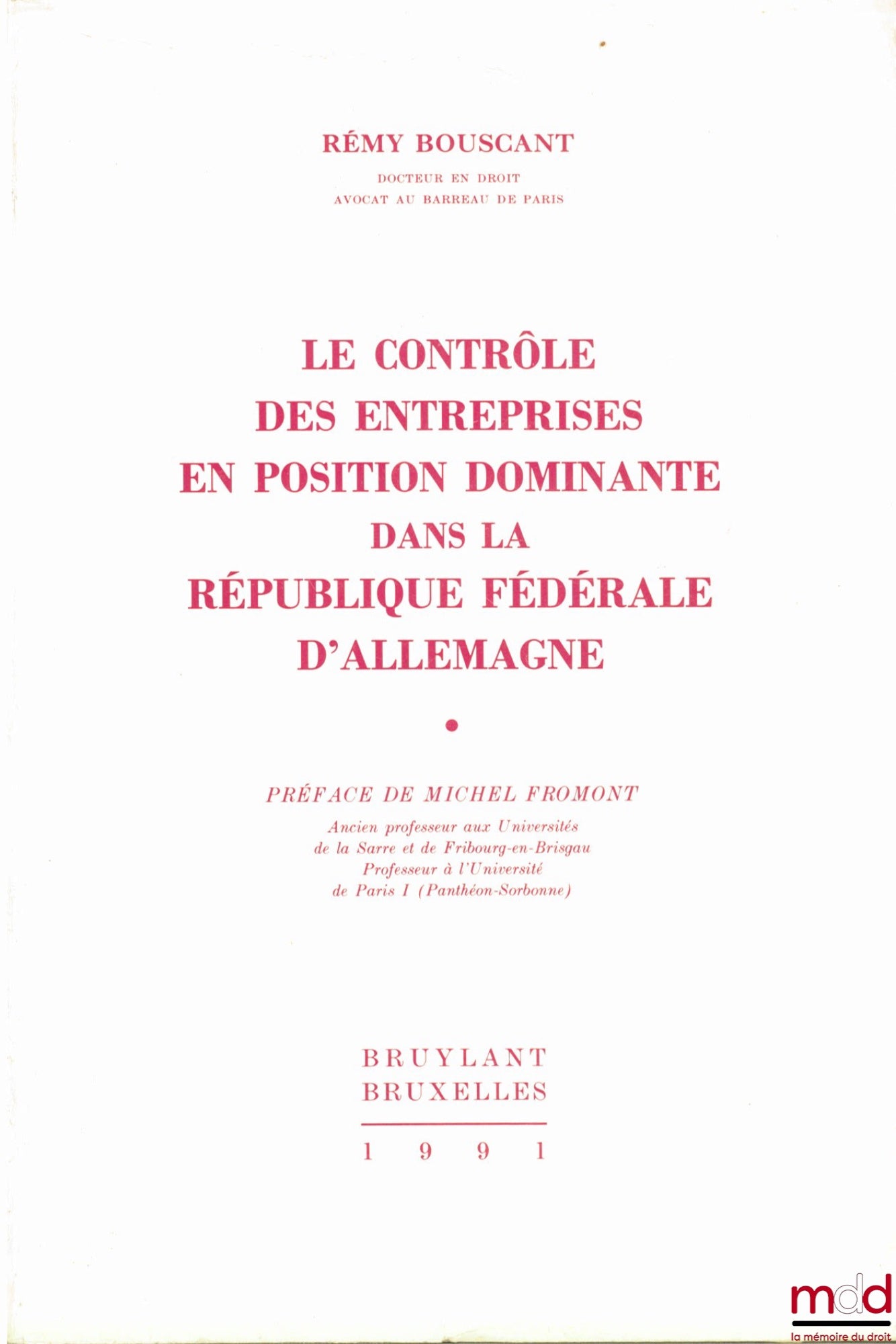 BOUSCANT (Rémy) – LE CONTRÔLE DES ENTREPRISES EN POSITION DOMINANTE DANS LA RÉPUBLIQUE FÉDÉRALE D’ALLEMAGNE, Préface Michel Fromont