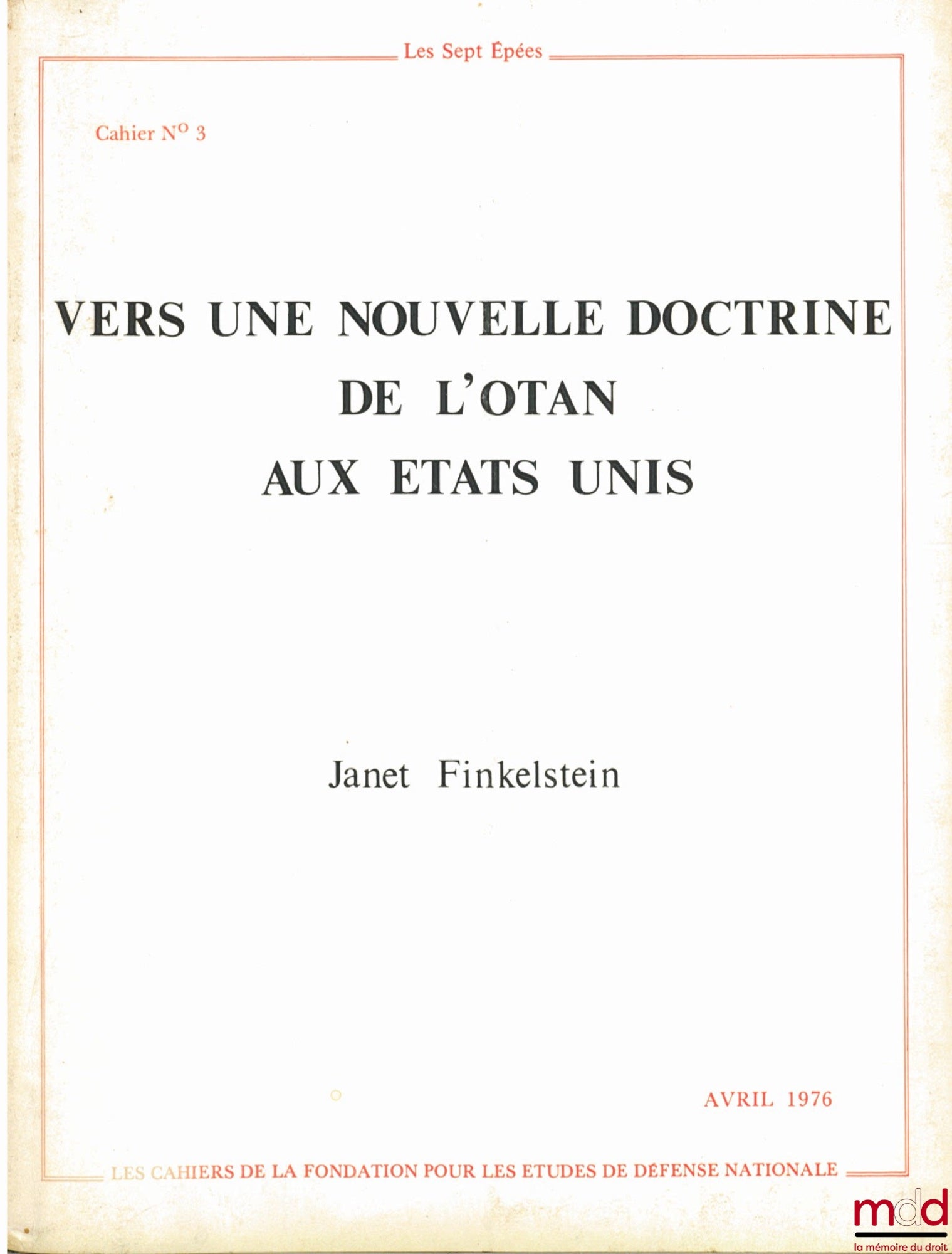 [OTAN], FINKELSTEIN (Janet) – VERS UNE NOUVELLE DOCTRINE DE L’OTAN AUX ÉTATS UNIS, Cahier n° 3 de la Fondation pour les études de défense nationale, Les Sept Épées, avril 1976