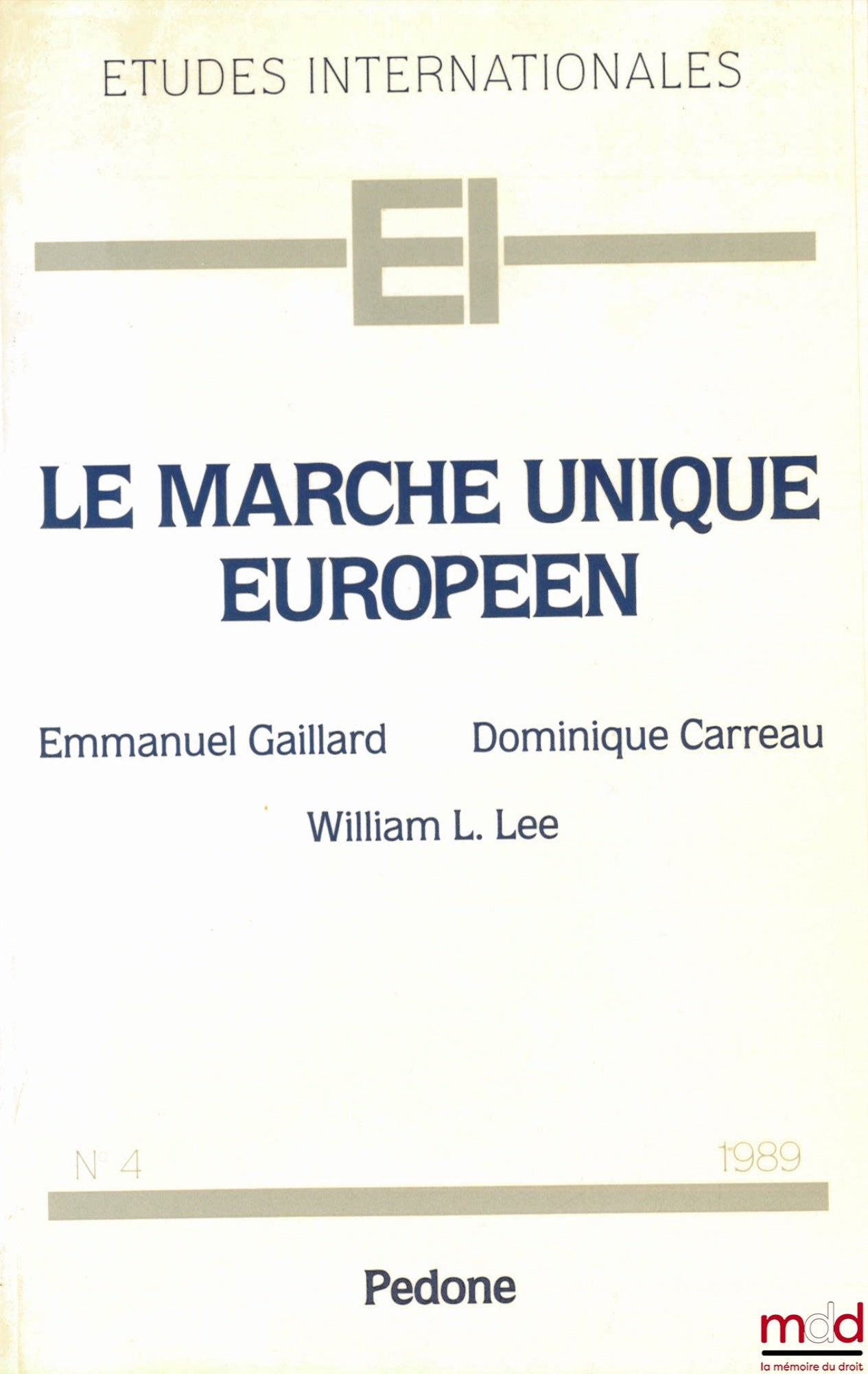 GAILLARD (Emmanuel), CARREAU (Dominique) et LEE (William L.) – LE MARCHÉ UNIQUE EUROPÉEN, coll. Études internationales n° 4