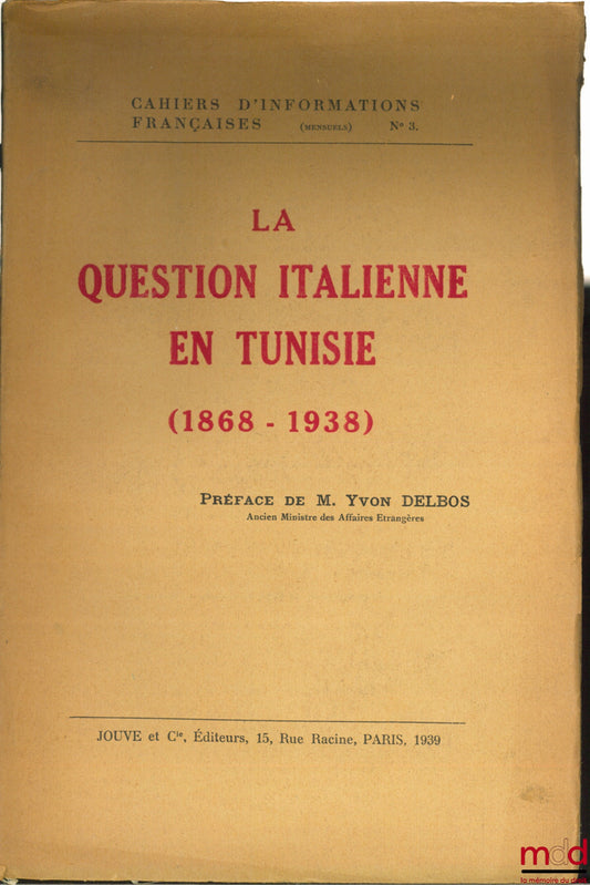 [Périodique] – LA QUESTION ITALIENNE EN TUNISIE (1868 - 1938), Préface M. Yvon Delbos, Cahiers d’informations françaises (mensuels) n° 3