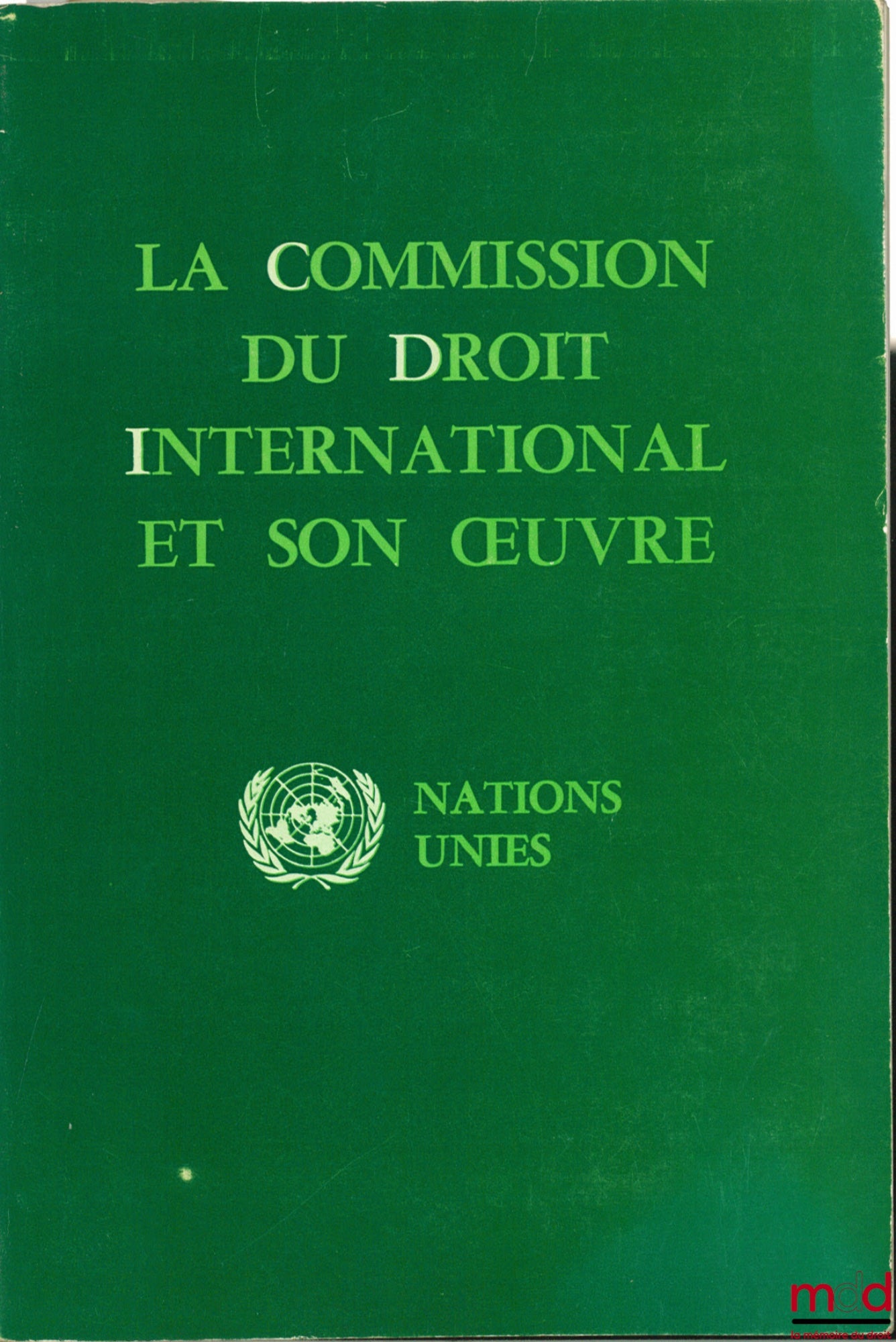 [Nations Unies] – LA COMMISSION DU DROIT INTERNATIONAL ET SON ŒUVRE