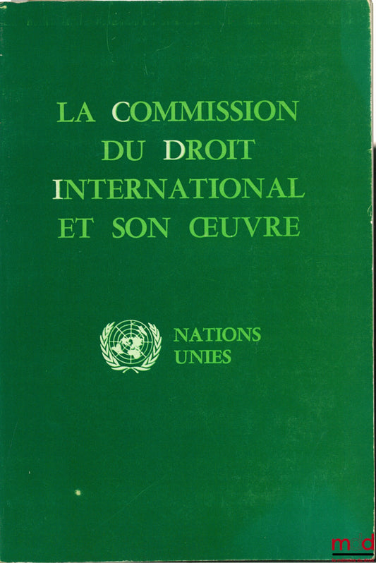 [Nations Unies] – LA COMMISSION DU DROIT INTERNATIONAL ET SON ŒUVRE