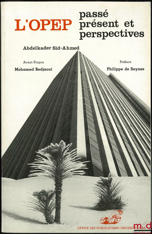 ABDELKADER (Sid-Ahmed) – L’OPEP. PASSÉ PRÉSENT ET PERSPECTIVES, avant-propos Mohamed Bedjaoui, Préface Philippe de Seynes