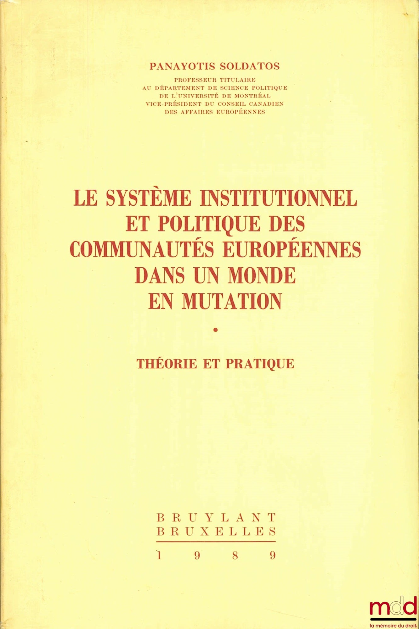 SOLDATOS (Panayotis) – LE SYSTÈME INSTITUTIONNEL ET POLITIQUE DES COMMUNAUTÉS EUROPÉENNES DANS UN MONDE EN MUTATION. Théorie et pratique