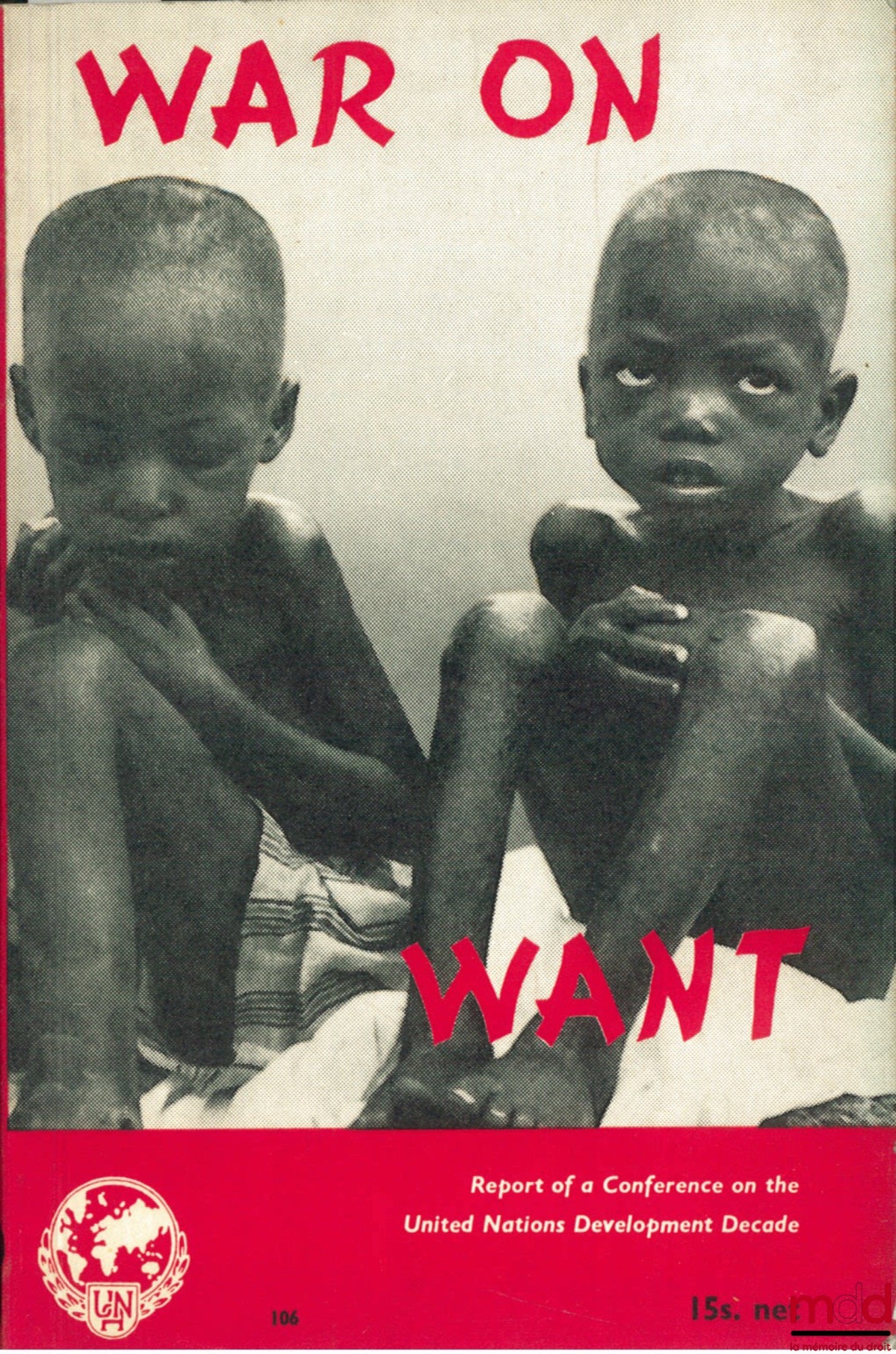 [Colloque] – WAR ON WANT. Report of a conference on the UNITED NATIONS DEVELOPMENT DECADE held at Christ’s College, Cambridge, 13-15 April 1962, organized by the United Nations Association of Great Britain and Northern Ireland
