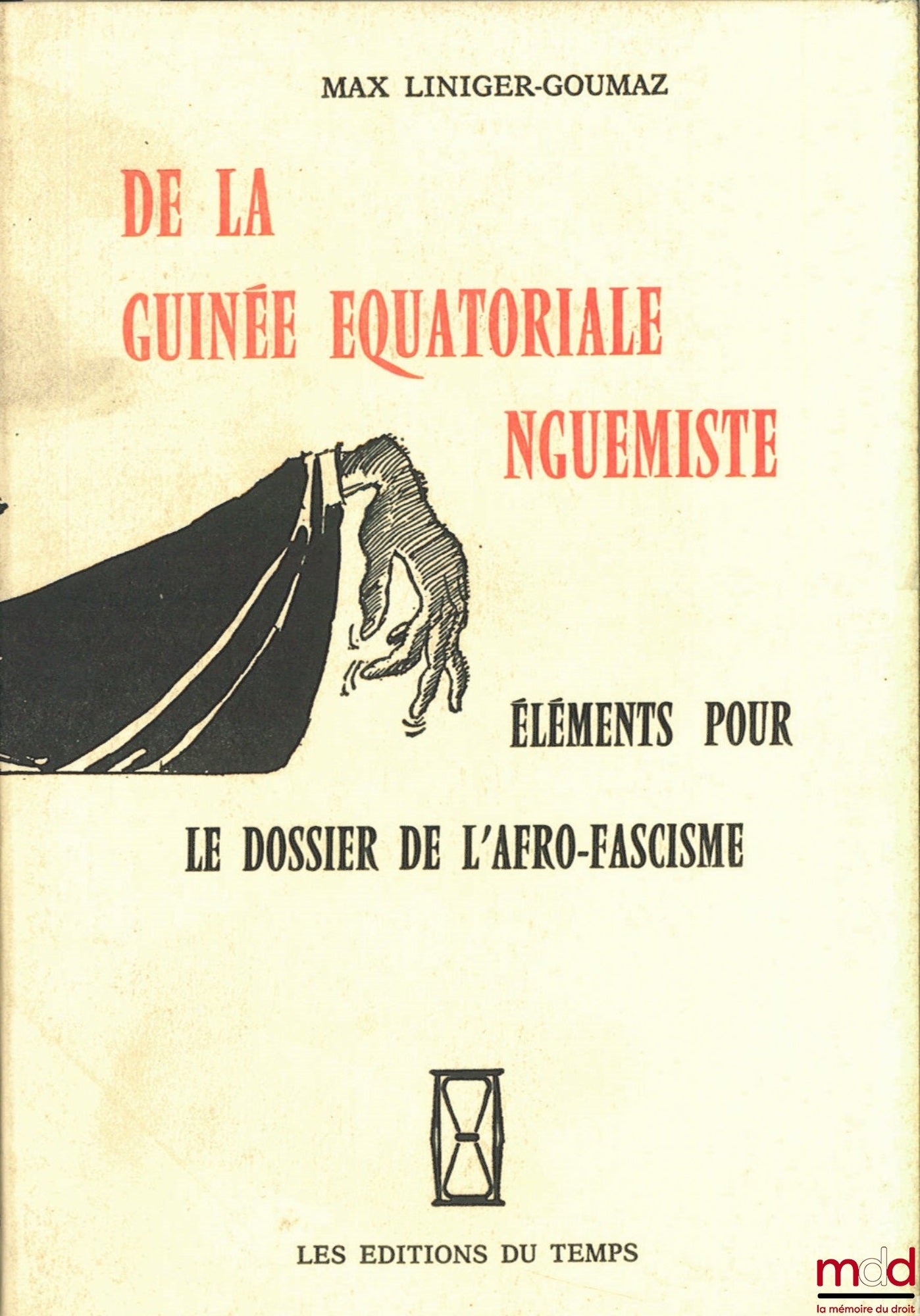 LINIGER-GOUMAZ (Max) – DE LA GUINÉE ÉQUATORIALE NGUEMISTE. ÉLÉMENTS POUR LE DOSSIER DE L’AFRO-FACISME