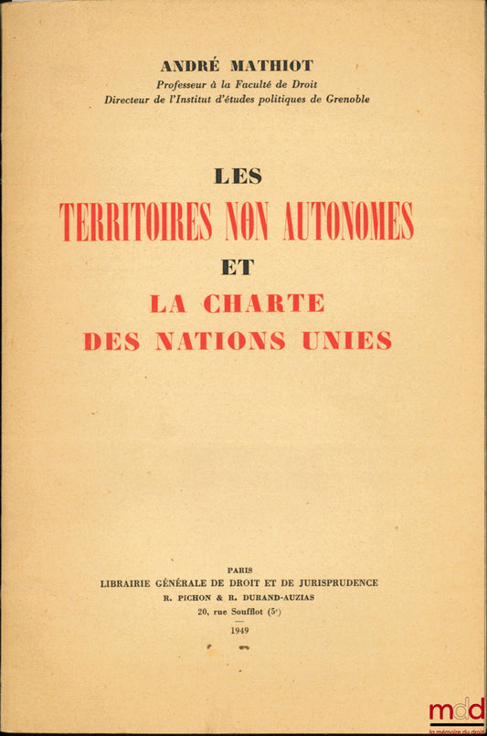 MATHIOT (André) – LES TERRITOIRES NON AUTONOMES ET LA CHARTE DES NATIONS UNIES