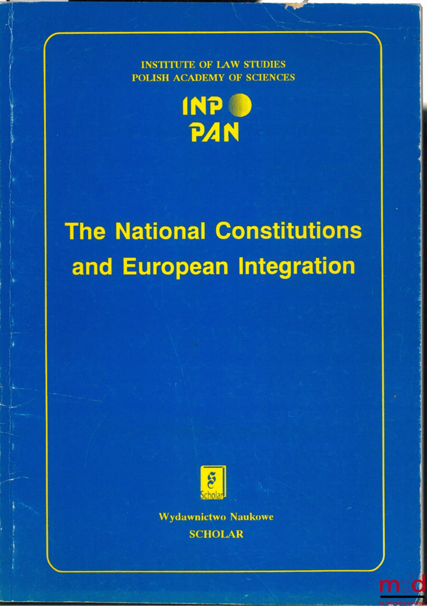 [Colloque] – THE NATIONAL CONSTITUTIONS AND EUROPEAN INTEGRATION. Polish-Norvegian Seminar, Varsovie du 24 au 26 Novembre 1994 par L’institue of Law Studies at the Polish Academy of Sciences, edited by Ewa POPLAWSKA
