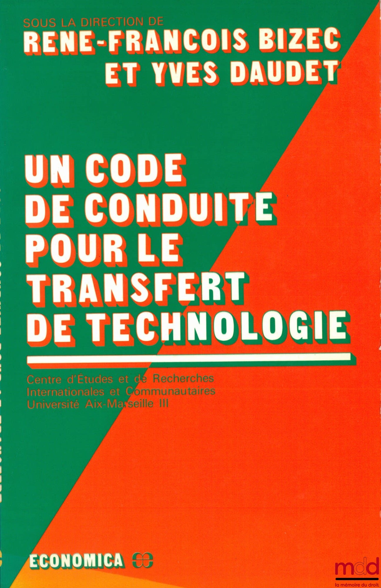 BIZEC (René-François) et DAUDET (Yves) – UN CODE DE CONDUITE POUR LE TRANSFERT DE TECHNOLOGIE, Centre d’Études et de Rech. Internationales et Communautaires, Université Aix-Marseille III