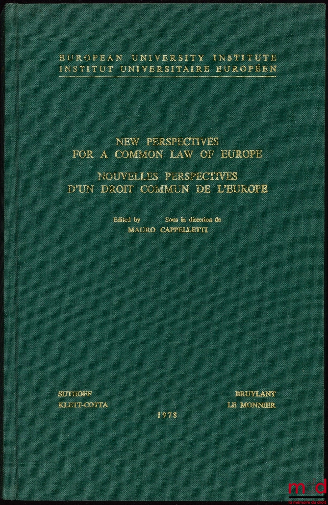 Collectif – NOUVELLES PERSPECTIVES D’UN DROIT COMMUN DE L’EUROPE, sous la direction de Mauro Cappelletti, avec une Préface de Max Kohnstamm président de l’Institut universitaire européen