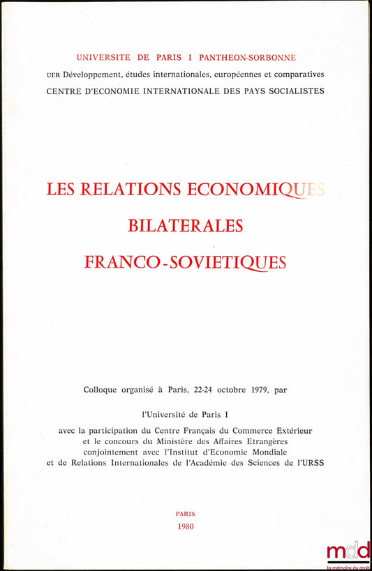 [Colloque] – LES RELATIONS ÉCONOMIQUES BILATÉRALES FRANCO-SOVIÉTIQUES, colloque organisé à Paris du 22 au 24 octobre 1979 par l’Université de Paris I avec la participation du Centre français du Commerce Extérieur et le concours du Ministère des Affaires É