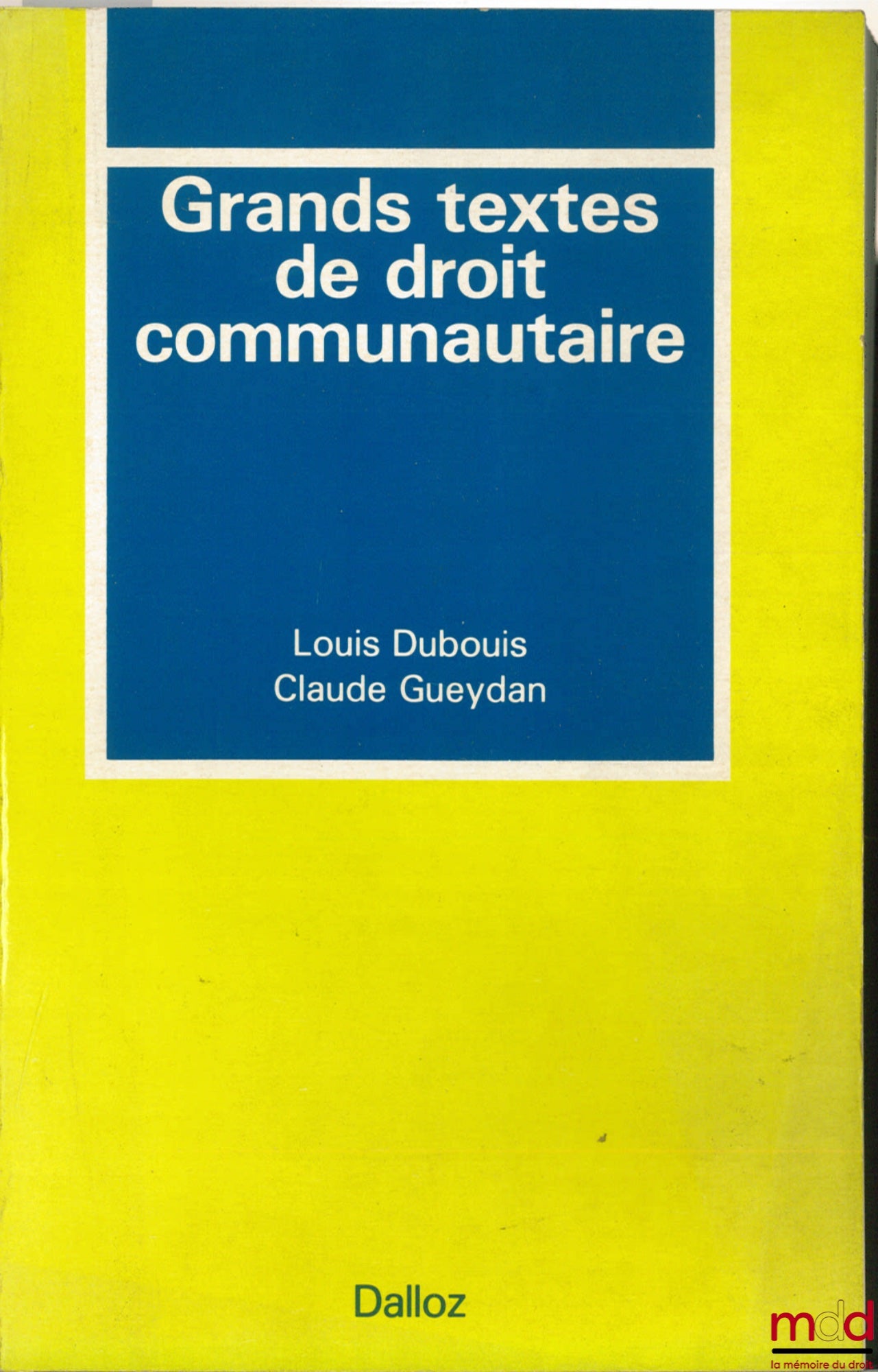 DUBOUIS (Louis) et GUEYDAN (Claude) – GRANDS TEXTES DE DROIT COMMUNAUTAIRE