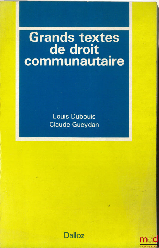 DUBOUIS (Louis) et GUEYDAN (Claude) – GRANDS TEXTES DE DROIT COMMUNAUTAIRE