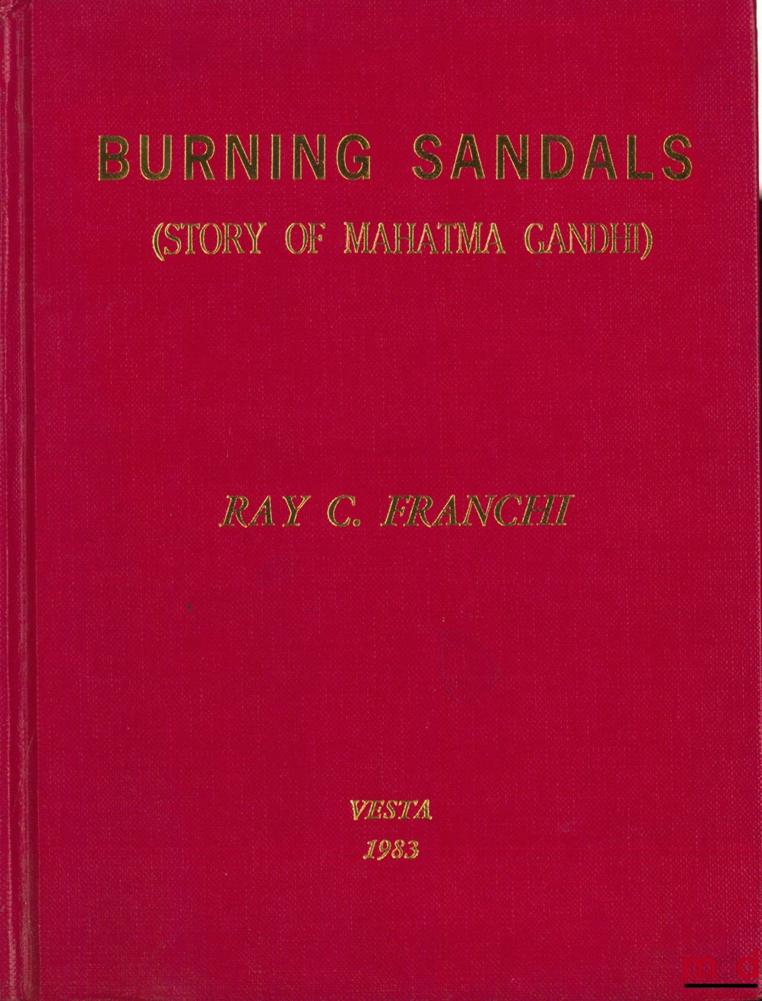 [Gandhi], FRANCHI (Ray C.) – BURNING SANDALS (STORY OF MAHATMA GANDHI)