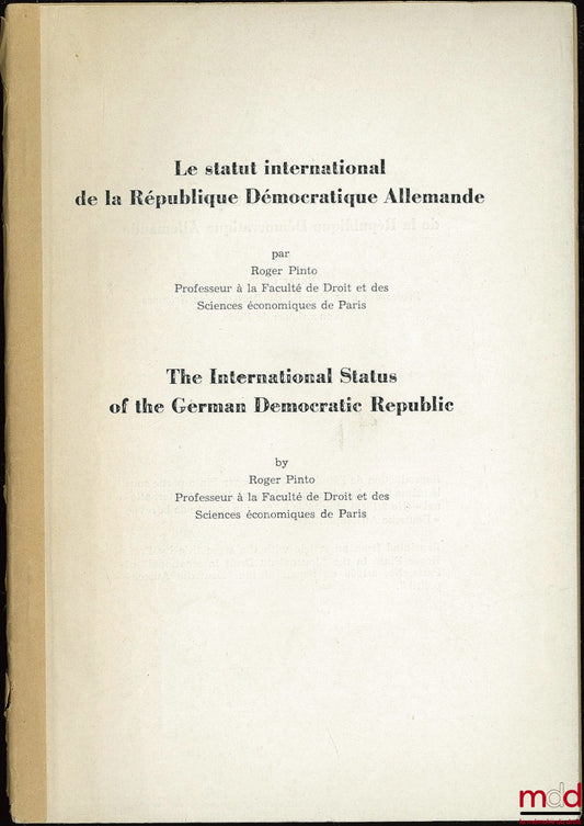 PINTO (Roger) – LE STATUT INTERNATIONAL DE LA RÉPUBLIQUE DÉMOCRATIQUE ALLEMANDE, extrait du Journal du Droit International, n° 2, 1959 (version bilingue français-anglais)