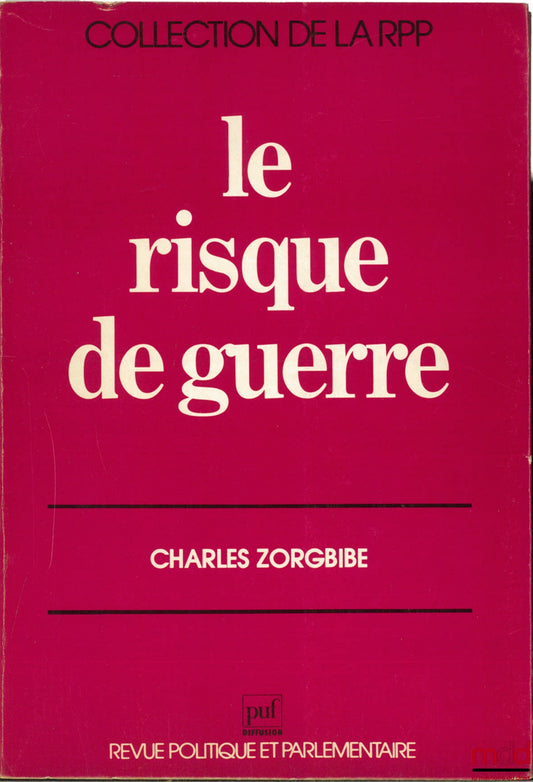 ZORGBIBE (Charles) – LE RISQUE DE GUERRE, coll. de la RPP