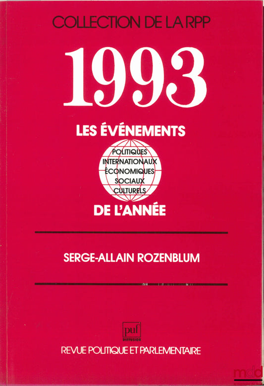 ROZENBLUM (Serge-Allain) – 1993 : LES ÉVÉNEMENTS POLITIQUES, INTERNATIONAUX, ÉCONOMIQUES, SOCIAUX, CULTURELS DE L’ANNÉE, coll. de la RPP