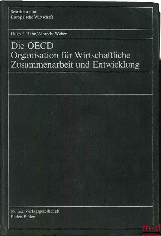 HAHN (Hugo J.) et WEBER (Dr. iur. Albrecht) – DIE OECD ORGANISATION FÜR WIRTSCHAFTLICHE ZUSAMMENARBEIT UND ENTWICKLUNG, coll. europäische Wirtschaft