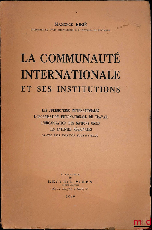 BIBIÉ (Maxence) – LA COMMUNAUTÉ INTERNATIONALE ET SES INSTITUTIONS. Les juridictions internationales. L’organisation internationale du travail. L’organisation des Nations Unies. Les ententes régionales (avec les textes essentiels)
