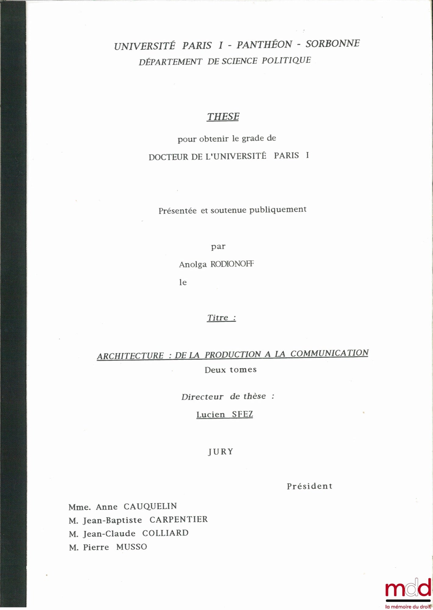 RODIONOFF (Anolga) – ARCHITECTURE : DE LA PRODUCTION À LA COMMUNICATION, sous la dir. deLucien Sfez, Université de Paris I (Panthéon-Sorbonne), département de science politique