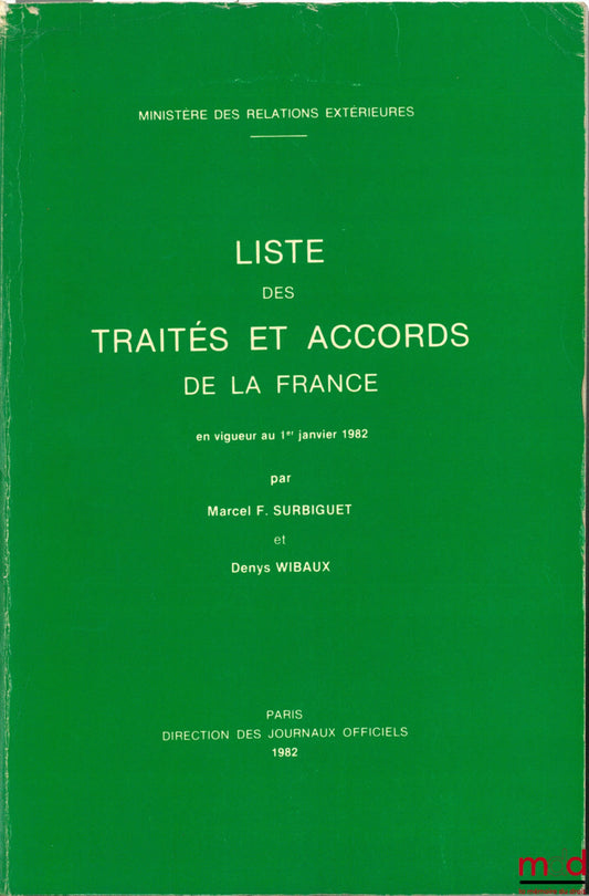 SURBIGUET (Marcel F.) et WIBAUX (Denys) – LISTE DES TRAITÉS ET ACCORDS DE LA FRANCE EN VIGUEUR AU 1ER JANVIER 1982, Ministère des relations extérieures