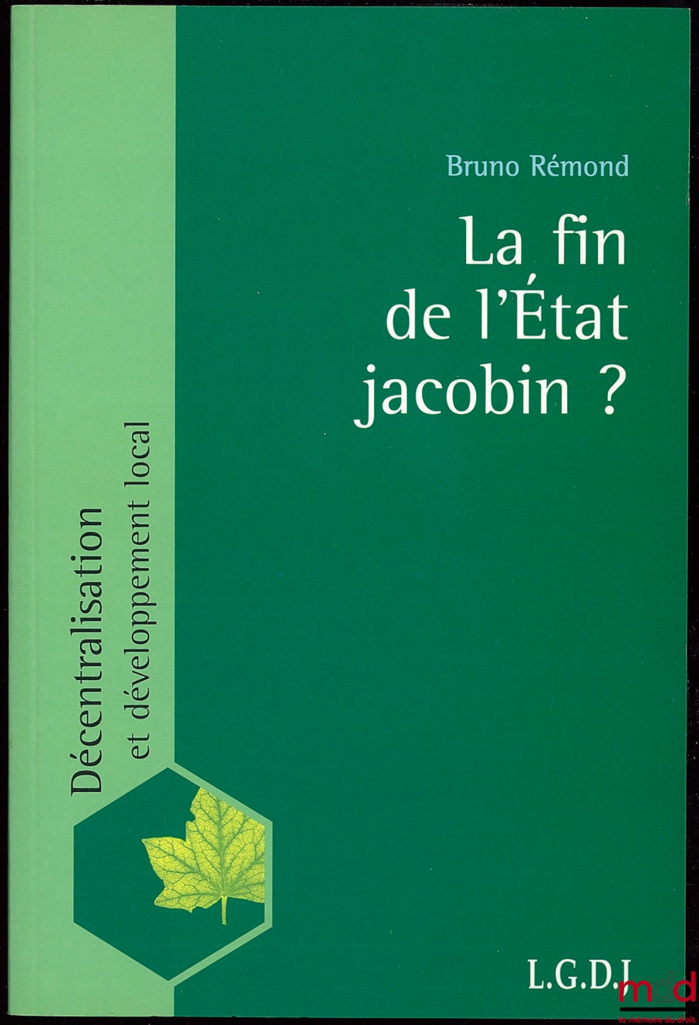RÉMOND (Bruno) – LA FIN DE L’ÉTAT JACOBIN ? coll. Décentralisation et développement local