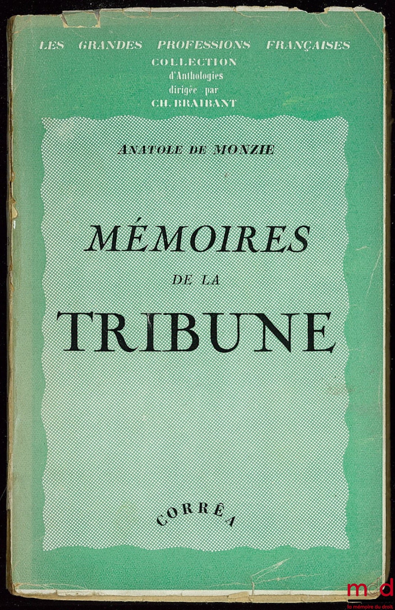 MONZIE (Anatole de) – MÉMOIRES DE LA TRIBUNE, 8ème éd., coll. Les grandes professions françaises