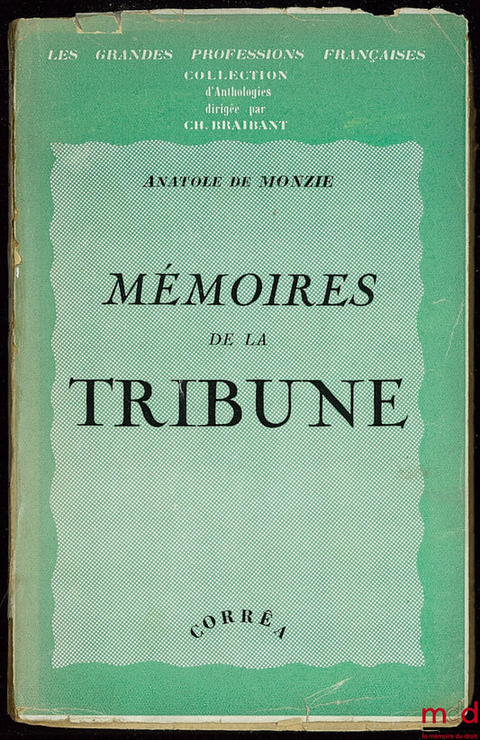 MONZIE (Anatole de) – MÉMOIRES DE LA TRIBUNE, 8ème éd., coll. Les grandes professions françaises