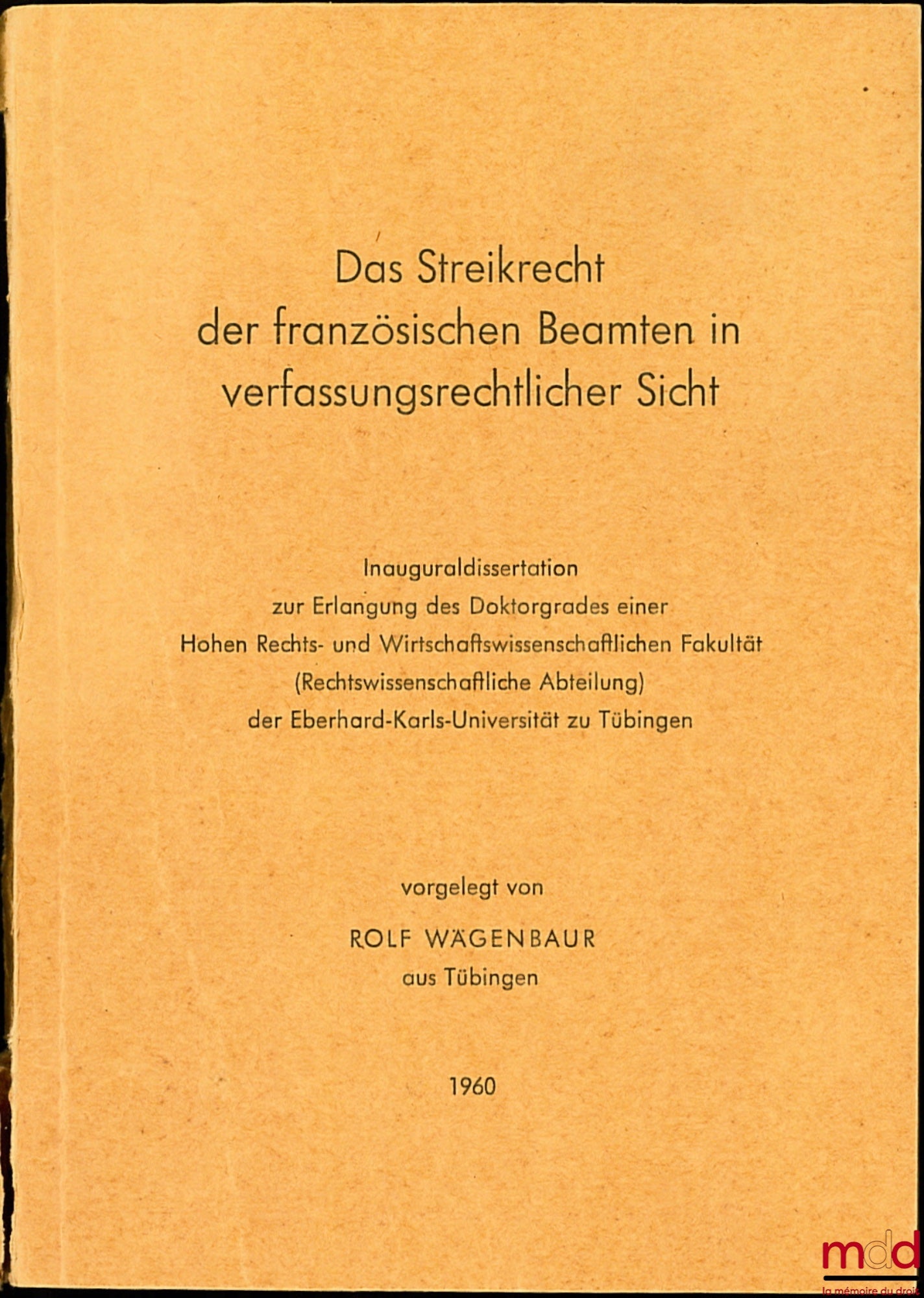 WÄGENBAUR (Rolf) – DAS STREIKRECHT DER FRANZÖSISCHEN BEAMTEN IN VERFASSUNGSRECHTLICHER SICHT, thèse à la Eberhard-Karls-Universität Tübingen