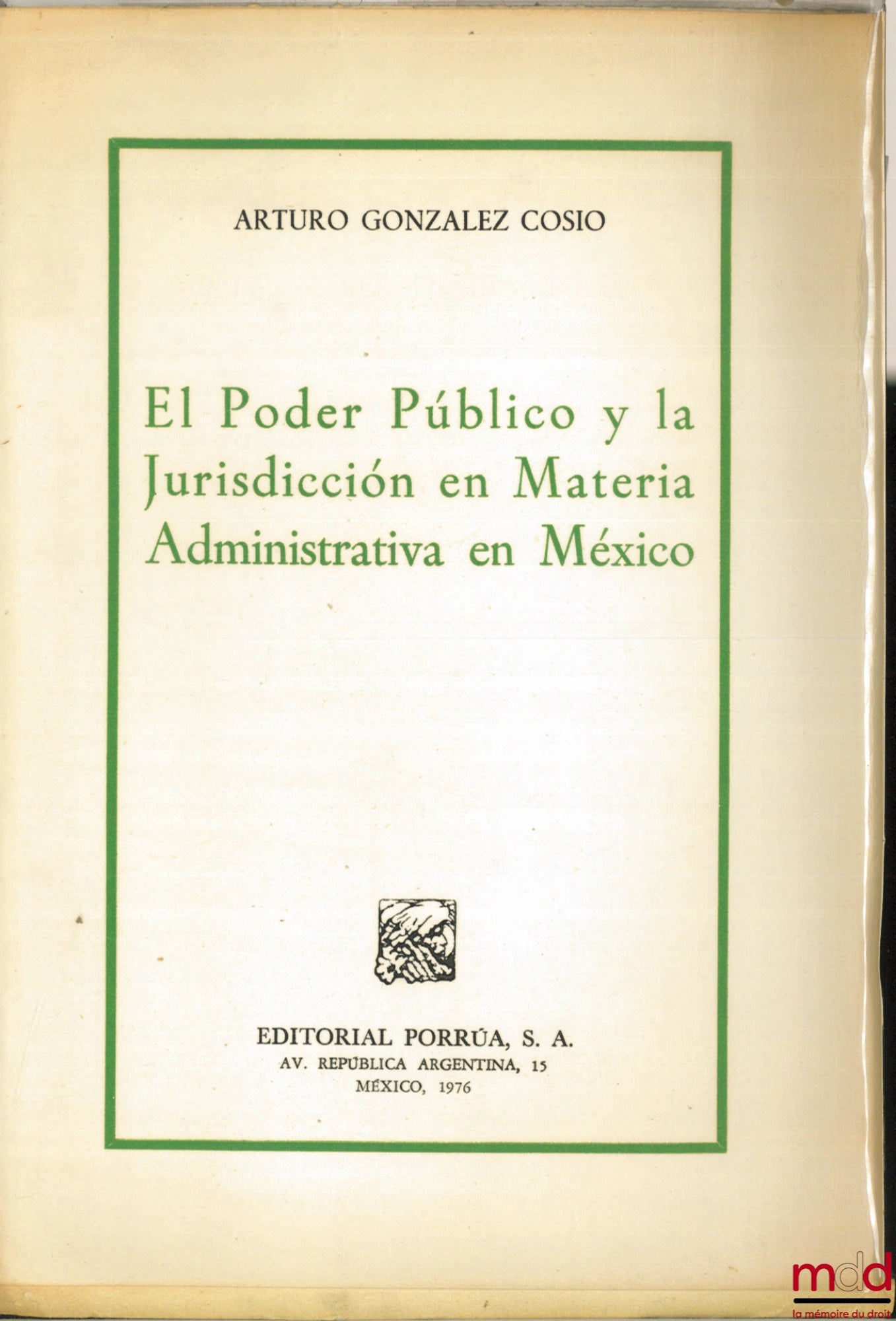 COSIO (Arturo Gonzalez) – EL PODER PUBLICO Y LA JURISDICCION EN MATERIA ADMINISTRATIVA EN MEXICO