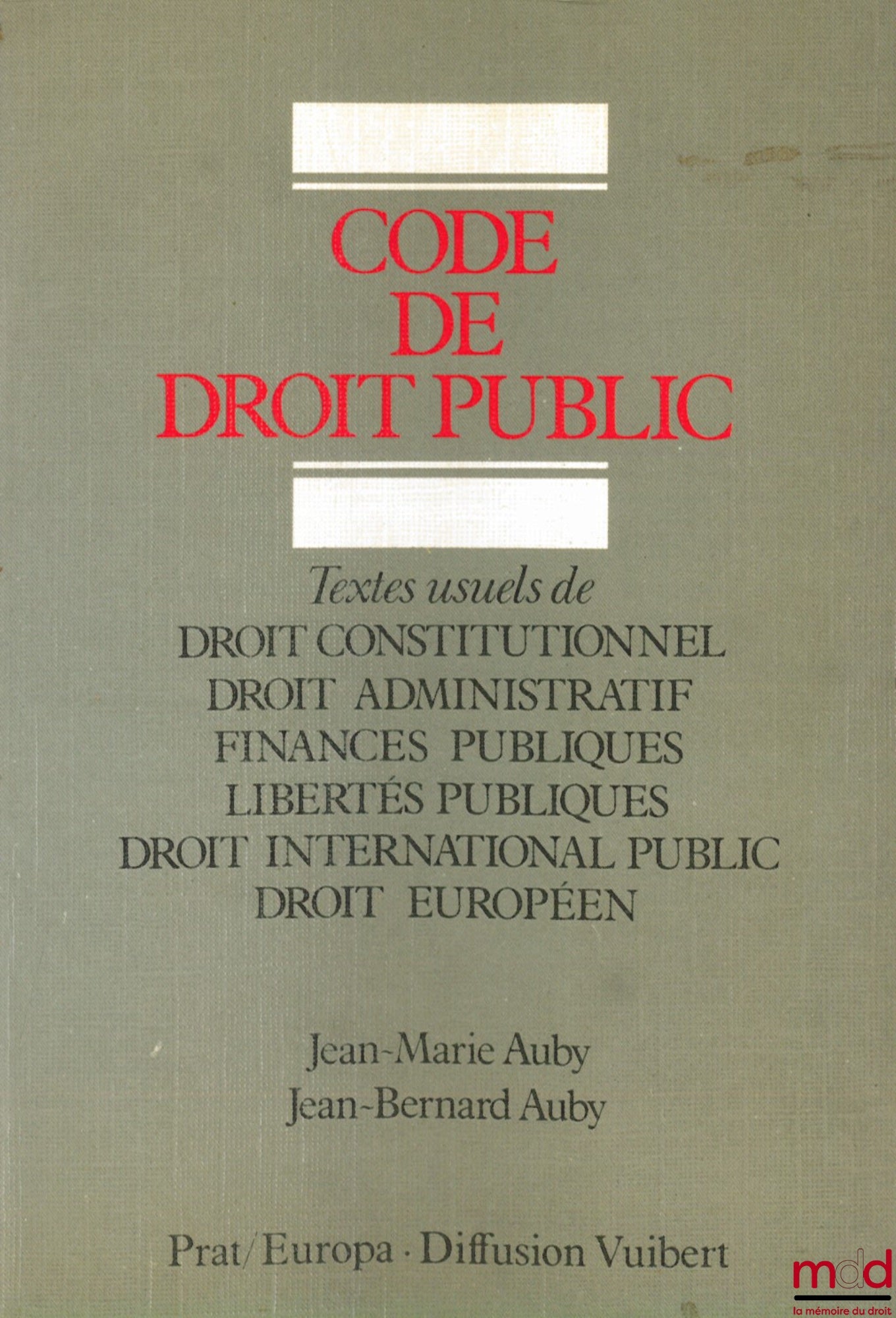 AUBY (Jean-Marie) et AUBY (Jean-Bernard) – CODE DE DROIT PUBLIC, Textes usuels de Droit constitutionnel - Droit administratif - Finances publiques - Libertés publiques - Droit international public - Droit européen