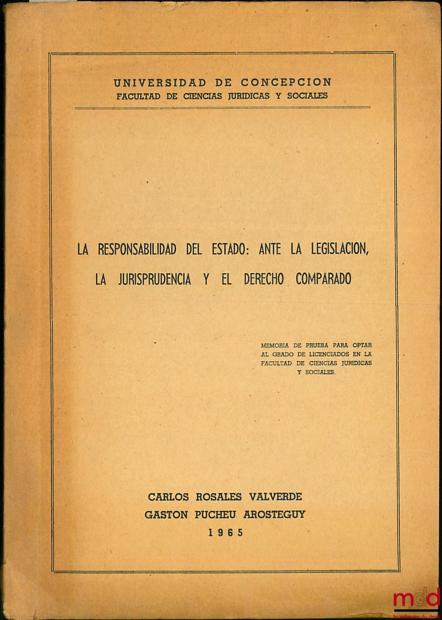 VALVERDE (Carlos Rosales) et AROSTEGUY (Gaston Pucheu) – LA RESPONSABILIDAD DEL ESTADO : ANTE LA LEGISLACION, LA JURISPRODENCIA Y EL DERECHO COMPARADO, Universidad de Concepcion - Facultad de ciencias juridicas y sociales