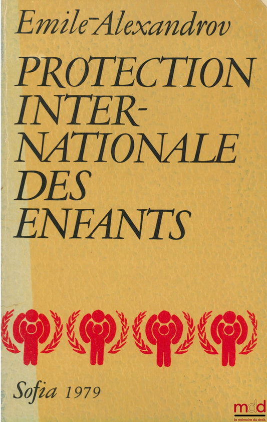 [Colloque], ALEXANDROV (Émile) – PROTECTION INTERNATIONALE DES ENFANTS, Assemblée internationale des enfants “Drapeau de la paix”, du 15 au 25 août 1979 à Sofia