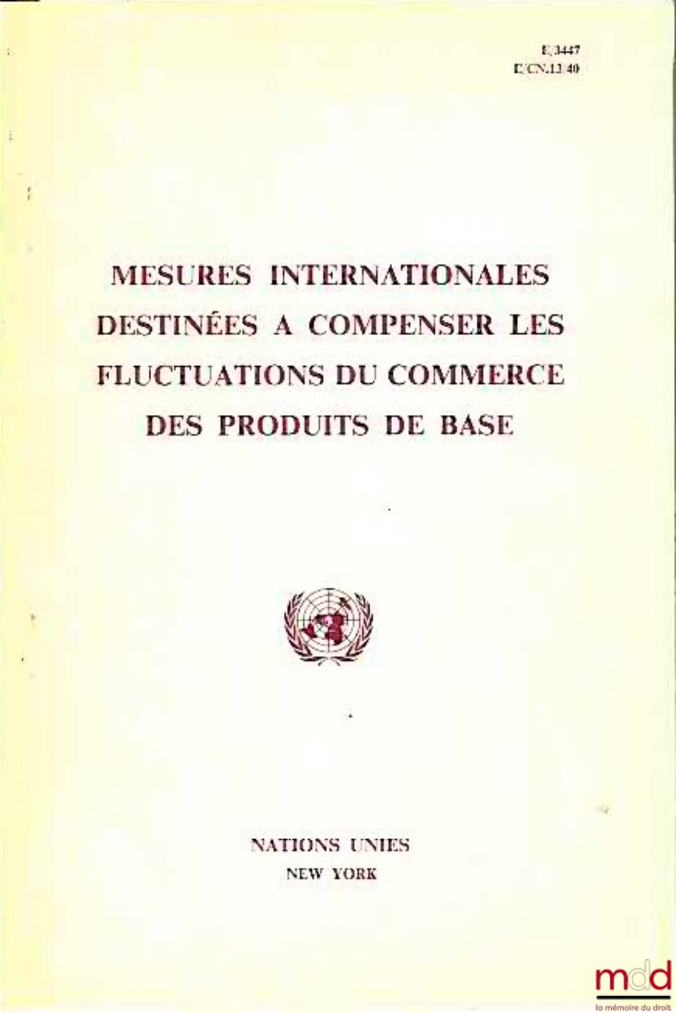 [Nations Unies], [Collectif] – MESURES INTERNATIONALES DESTINÉES À COMPENSER LES FLUCTUATIONS DU COMMERCE DES PRODUITS DE BASE, Rapport d’un groupe d’experts nommés par le Secrétaire général