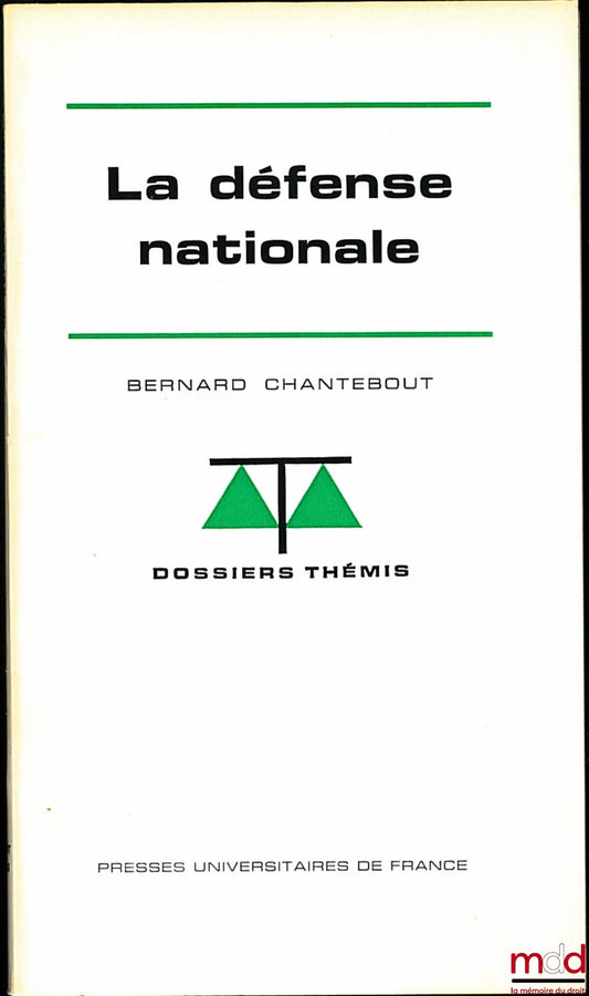 CHANTEBOUT (Bernard) – LA DÉFENSE NATIONALE, coll. Dossiers Thémis, série Institutions administratives