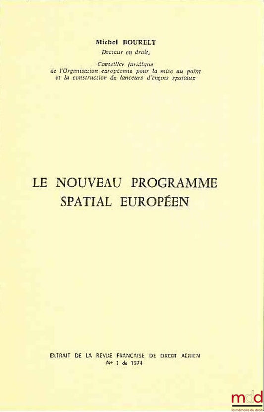 BOURÉLY (Michel) – LE NOUVEAU PROGRAMME SPATIAL EUROPÉEN, Extrait de la Revue française de droit aérien n° 1 de 1974