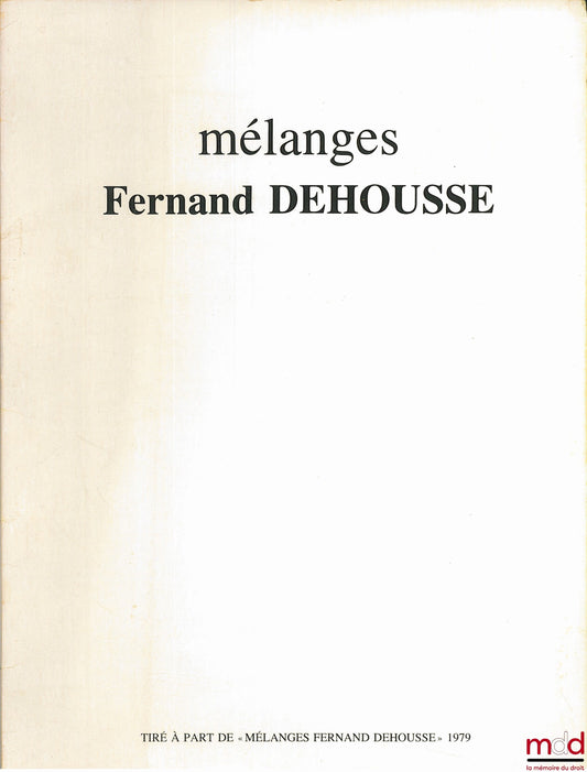 VAN DER MENSBRUGGHE (Yves) – LA C E E ET LE PLATEAU CONTINENTAL DES ÉTATS MEMBRES, tiré à part des Mélanges F. Dehousse