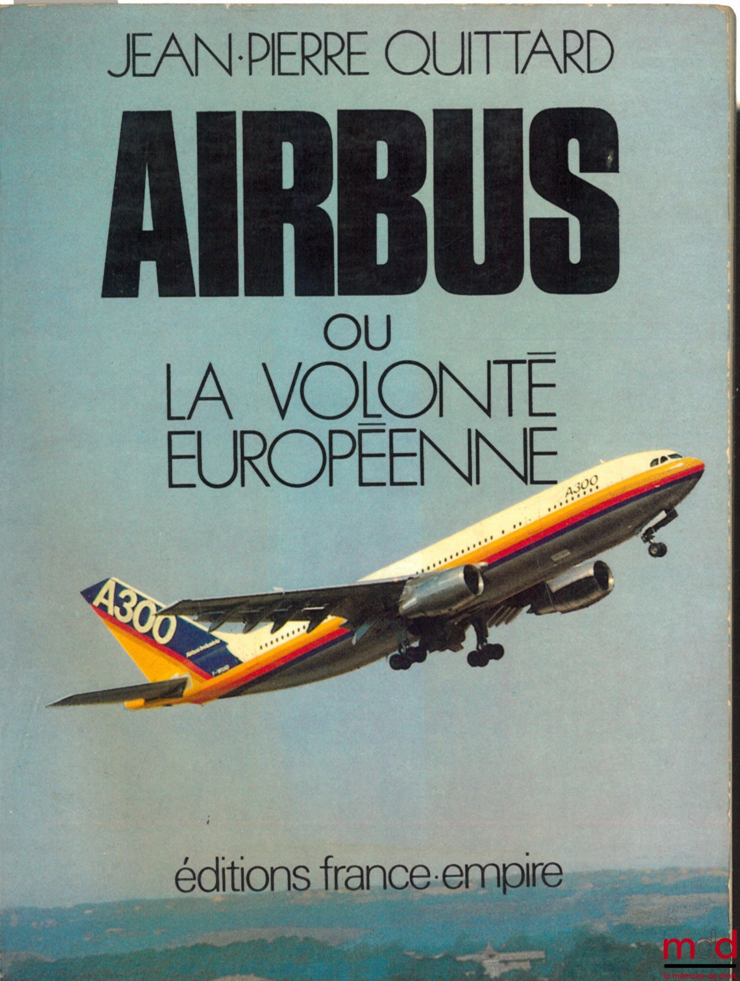 QUITTARD (Jean-Pierre) – AIRBUS OU LA VOLONTÉ EUROPÉENNE