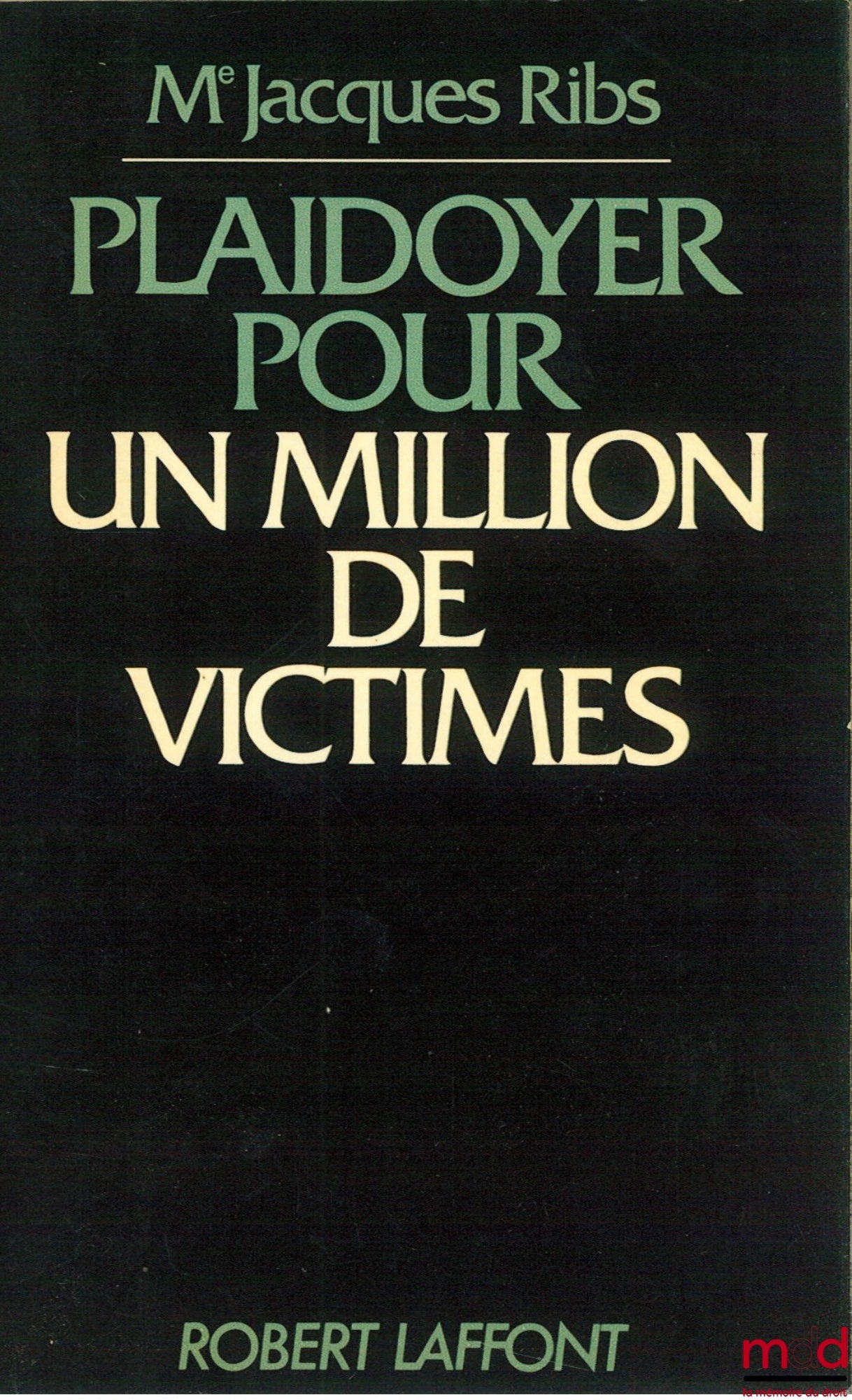 RIBS (Jacques) – PLAIDOYER POU UN MILLION DE VICTIMES, Préface de Robert Laffont