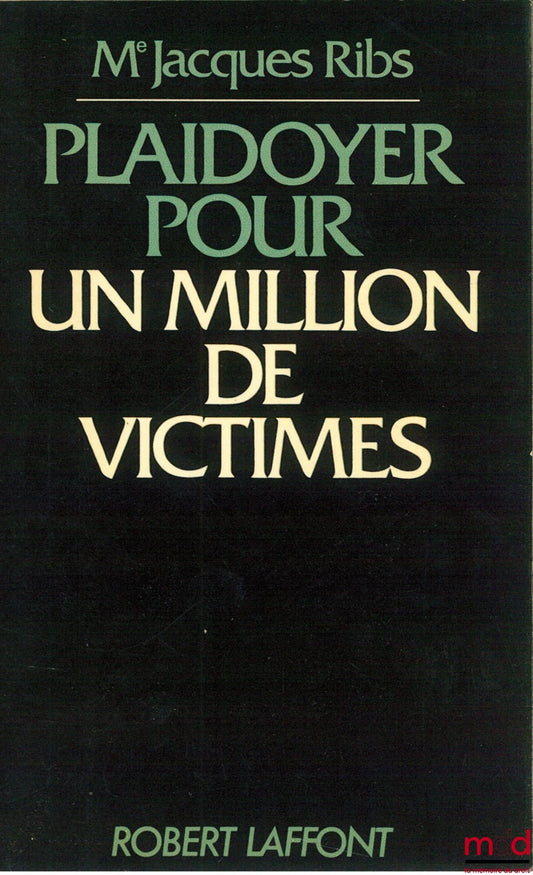 RIBS (Jacques) – PLAIDOYER POU UN MILLION DE VICTIMES, Préface de Robert Laffont