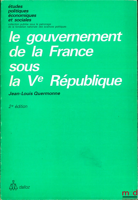 QUERMONNE (Jean-Louis) – LE GOUVERNEMENT DE LA FRANCE SOUS LA Ve RÉPUBLIQUE, 2e éd., coll. Études politiques économiques et sociales