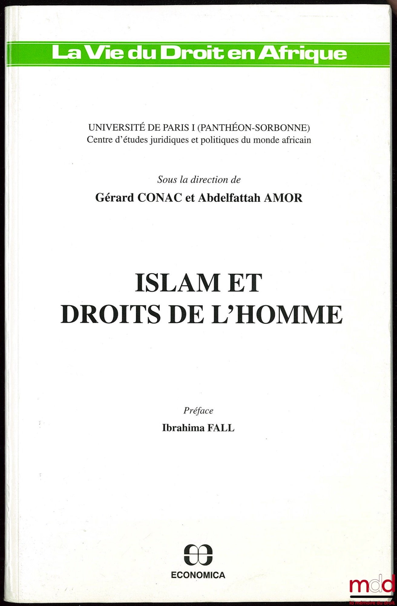 [Collectif] – ISLAM ET DROITS DE L’HOMME, sous la direction de Gérard CONAC et Abdelfattah AMOR, Université de Paris I, Centre d’études juridiques et politiques du monde africain, coll. La vie du droit en Afrique